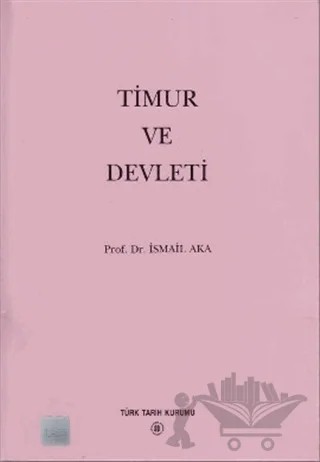Timur ve Devleti – İsmail Aka – Türk Tarih Kurumu Yayınları kitap kapağı
