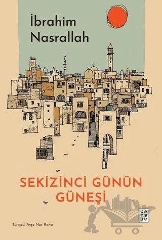 Sekizinci Günün Güneşi – İbrahim Nasrallah – Ketebe Genç kitap kapağı