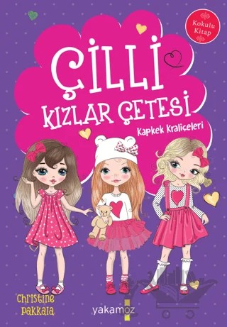 Çilli Kızlar Çetesi - Kapkek Kraliçeleri – Christine Pakkala – Yakamoz Yayınevi kitap kapağı