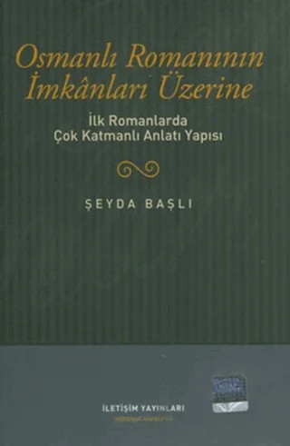 Osmanlı Romanının İmkanları Üzerine – Şeyda Başlı – İletişim Yayınevi kitap kapağı