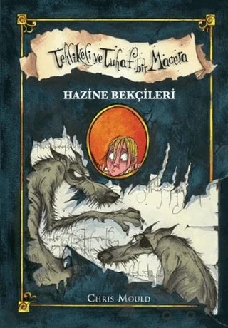 Tehlikeli ve Tuhaf Bir Macera - Hazine Bekçileri (Ciltli) – Chris Mould – Doğan Egmont Yayıncılık kitap kapağı