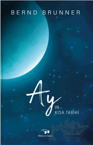 Ay'ın Kısa Tarihi – Bernd Bruner – Bilim ve Sanat Yayınları kitap kapağı