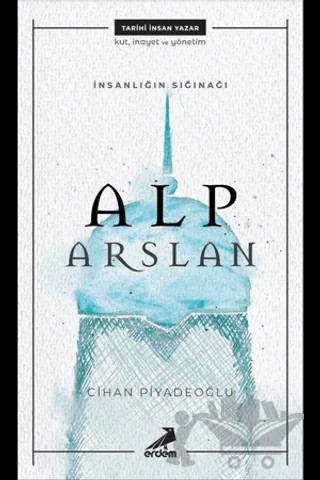 İnsanlığın Sığınağı Alp Arslan – Cihan Piyadeoğlu – Erdem Yayınları kitap kapağı