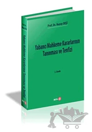 Yabancı Mahkeme Kararlarının Tanınması ve Tenfizi – Nuray Ekşi – Beta Yayınevi kitap kapağı