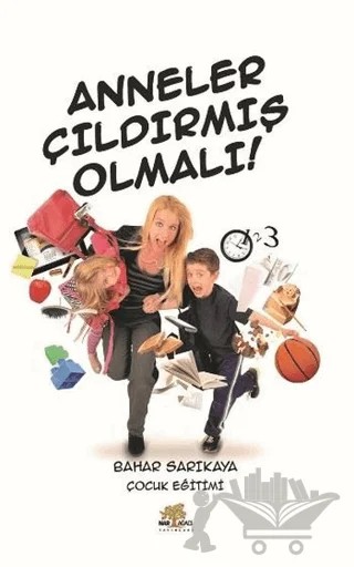 Anneler Çıldırmış Olmalı – Bahar Sarıkaya – Nar Ağacı Yayınları kitap kapağı