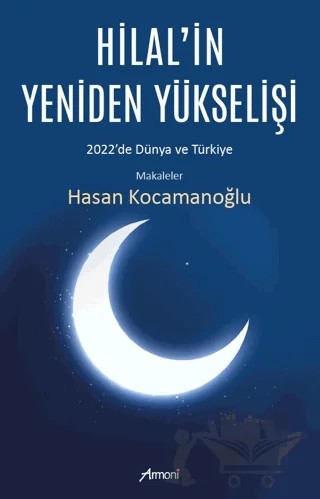 Hilal’in Yeniden Yükselişi – Hasan Kocamanoğlu – Armoni Yayıncılık kitap kapağı