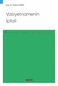 Vasiyetnamenin İptali – Medeni Hukuk Monografileri – – Yıldırım Keser – Seçkin Yayıncılık kitap kapağı