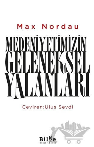 Medeniyetimizin Geleneksel Yalanları – Max Nordau – Bilge Kültür Sanat kitap kapağı