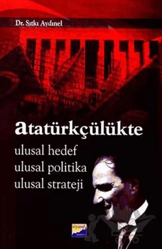 Atatürkçülükte Ulusal Hedef Ulusal Politika Ulusal Strateji – Sıtkı Aydınel – Siyasal Kitabevi kitap kapağı