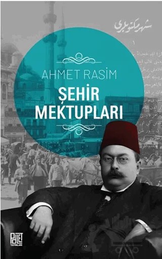Şehir Mektupları – Ahmet Rasim – Palet Yayınları kitap kapağı