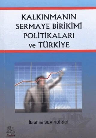 Kalkınmanın Sermaye Birikimi Politikaları ve Türkiye – İbrahim Sevindirici – İtalik Yayınevi kitap kapağı