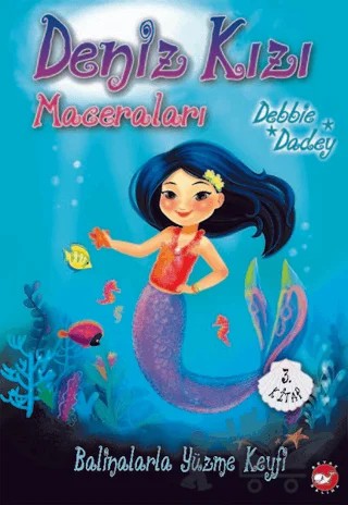 Balinalarla Yüzme Keyfi - Deniz Kızı Maceraları 3.Kitap – Debbie Dadey – Beyaz Balina Yayınları kitap kapağı