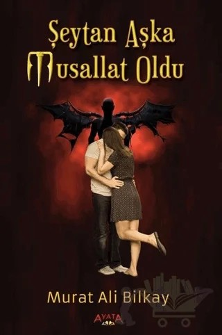 Şeytan Aşka Musallat Oldu – Murat Ali Bilkay – Ayata Kitap kitap kapağı