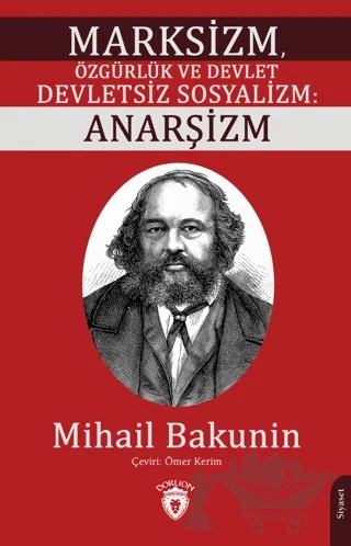 Marksizm, Özgürlük ve Devlet Devletsiz Sosyalizm: Anarşizm – Mihail Bakunin – Dorlion Yayınları kitap kapağı
