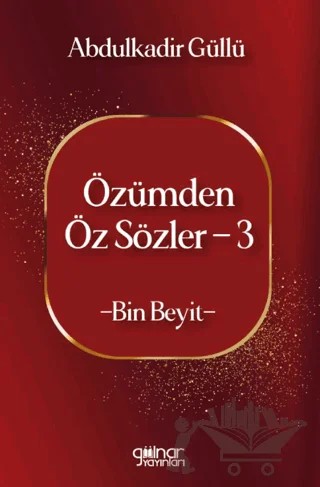 Özümden Öz Sözler - 3 – Abdülkadir Güllü – Gülnar Yayınları kitap kapağı