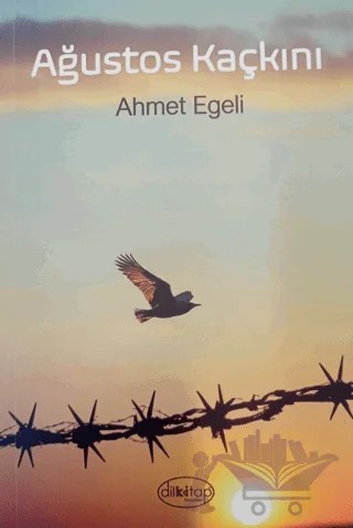 Ağustos Kaçkını – Ahmet Egeli – Dilkitap Yayınları kitap kapağı