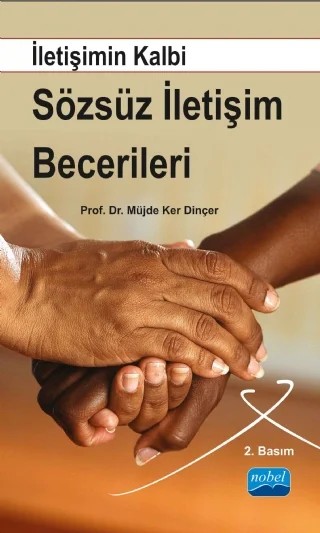 İletişimin Kalbi Sözsüz İletişim Becerileri – Müjde Ker Dincer – Nobel Akademik Yayıncılık kitap kapağı