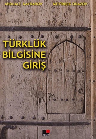 Türklük Bilgisine Giriş – Abduali Kaydarov, Meyirbek Orazov – Kesit Yayınları kitap kapağı