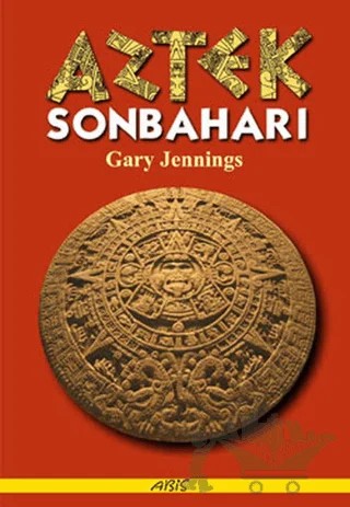 Aztek Sonbaharı – Gary Jennings – Abis Yayıncılık kitap kapağı