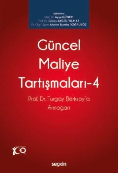 Güncel Maliye Tartışmaları – 4 Prof. Dr. Turgay Berksoy'a Armağan – Ayşe Güner, Gülay Akgül Yılmaz, Ahmet Bumin Doğrusöz – Seçkin Yayıncılık kitap kapağı