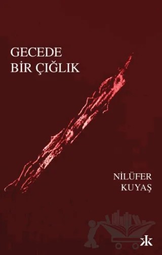 Gecede Bir Çığlık – Zerrin Özalp Öztarhan – Kafka Kitap kitap kapağı