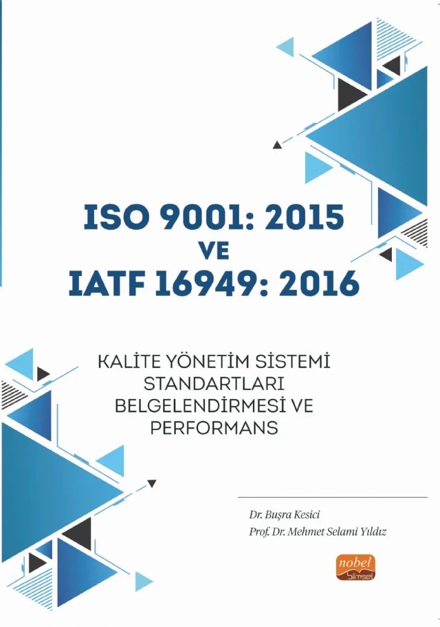 ISO 9001: 2015 ve IATF 16949: 2016 Kalite Yönetim Sistemi Standartları Belgelendirmesi ve Performans – Buşra Kesici, Mehmet Selami Yıldız – Nobel Bilimsel Eserler kitap kapağı