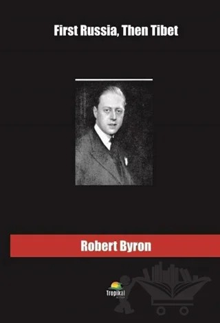 First Russia Then Tibet – Robert Byron – Tropikal Kitap kitap kapağı