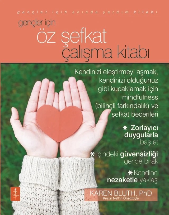 Gençler İçin ÖZ ŞEFKAT ÇALIŞMA KİTABI - The Self-Compassion Workbook For Teens – Karen Bluth – Nobel Yaşam kitap kapağı