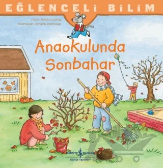 Anaokulunda Sonbahar - Eğlenceli Bilim – Sandra Ladwig – İş Bankası Kültür Yayınları kitap kapağı