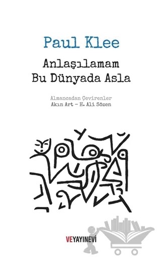 Anlaşılamam Bu Dünyada Asla – Paul Klee – Ve Yayınevi kitap kapağı