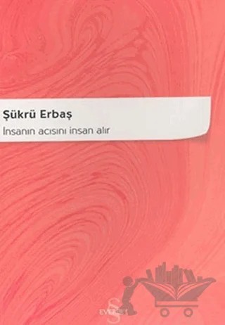 İnsanın Acısını İnsan Alır – Şükrü Erbaş – Everest Yayınları kitap kapağı