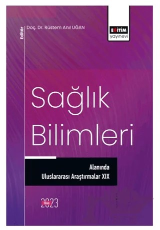 Sağlık Bilimleri Alanında Uluslararası Araştırmalar XIX – Kolektif – Eğitim Yayınevi - Bilimsel Eserler kitap kapağı