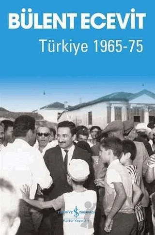 Türkiye 1965-75 – Bülent Ecevit – İş Bankası Kültür Yayınları kitap kapağı