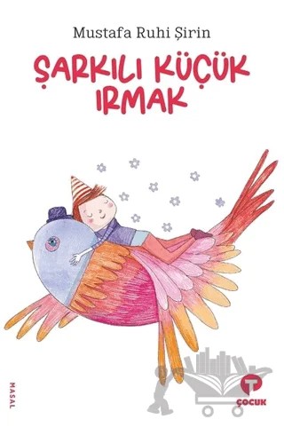 Şarkılı Küçük Irmak – Mustafa Ruhi Şirin – Turkuvaz Çocuk kitap kapağı
