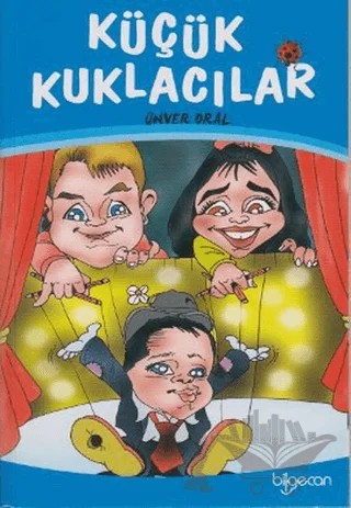 Küçük Kuklacılar – Ünver Oral – Bilgeoğuz Yayınları kitap kapağı