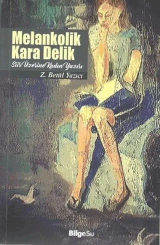Melankolik Kara Delik – Zehra Betül Yazıcı – BilgeSu Yayıncılık kitap kapağı