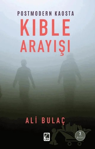 Postmodern Kaosta Kıble Arayışı – Ali Bulaç – Çıra Yayınları kitap kapağı