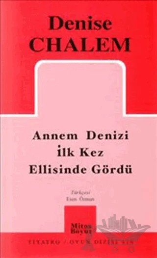 Annem Denizi İlk Kez Ellisinde Gördü – Denise Chalem – Mitos Boyut Yayınları kitap kapağı