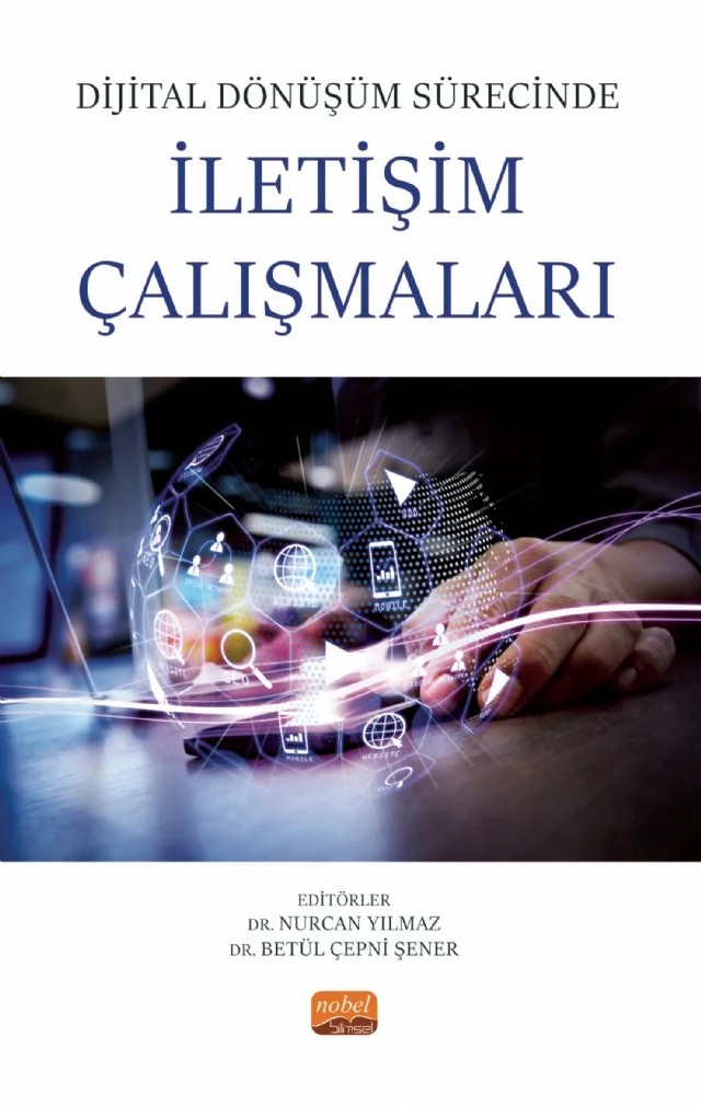 Dijital Dönüşüm Sürecinde İletişim Çalışmaları – Adil Bical, Betül Sabahçı, Bünyamin Ayhan, Enes Baloğlu, Fırat Ata, Gamze Beyge, Mihrali Köseliören, Nurcan Yılmaz, Ozan Kocabaş, Özgür Kılınç, Seril Çakmak – Nobel Bilimsel Eserler kitap kapağı