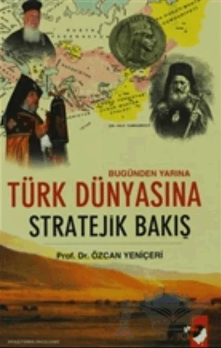 Bugünden Yarına Türk Dünyasına Stratejik Bakış – Özcan Yeniçeri – IQ Kültür Sanat Yayıncılık kitap kapağı