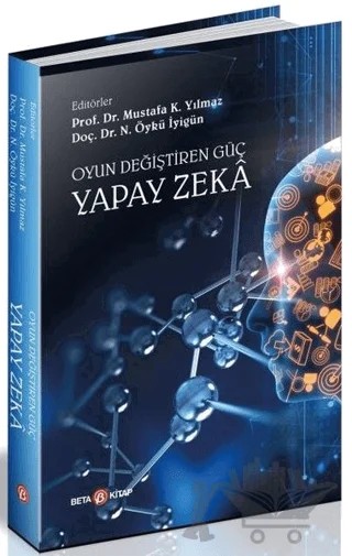 Oyun Değiştiren Güç Yapay Zeka – Mustafa K. Yılmaz, N. Öykü İyigün – Beta Kitap kitap kapağı