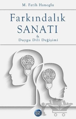 Farkındalık Sanatı ve Duygu Dili Değişimi – M. Fatih Hanoğlu – Ray Yayıncılık kitap kapağı