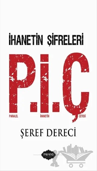 Paralel İhanetin Çetesi (P.İ.Ç) – Şeref Dereci – Parafiks Yayınevi kitap kapağı