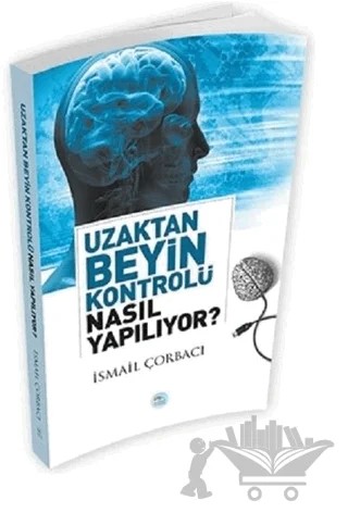 Uzaktan Beyin Kontrolü Nasıl Yapılıyor? – İsmail Çorbacı – Maviçatı Yayınları kitap kapağı