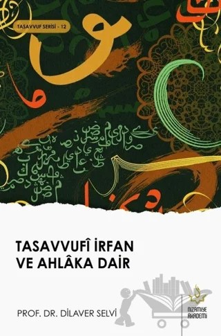 Tasavvufi İrfan ve Ahlaka Dair – Dilaver Selvi – Nizamiye Akademi Yayınları kitap kapağı
