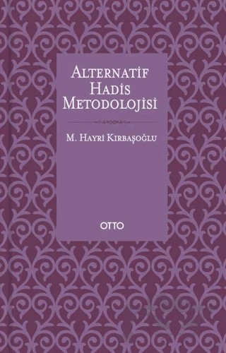 Alternatif Hadis Metodolojisi (Ciltli) – M. Hayri Kırbaşoğlu – Otto Yayınları kitap kapağı