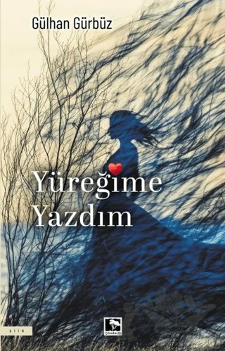 Yüreğime Yazdım – Gülhan Gürbüz – Çınaraltı Yayınları kitap kapağı