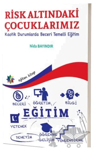 Risk Altındaki Çocuklarımız ''Kaotik Durumlarda Beceri Temelli Eğitim'' – Nida Bayındır – Eğiten Kitap kitap kapağı
