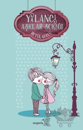 Yalancı Aşklar Sokağı – Betül Güçlü – Müptela Yayınları kitap kapağı