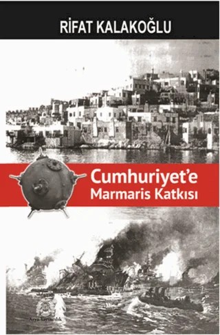 Cumhuriyet'e Marmaris Katkısı – Rifat Kalakoğlu – Arya Yayıncılık kitap kapağı